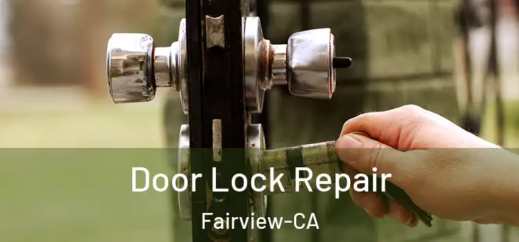 Door Lock Repair Fairview-CA