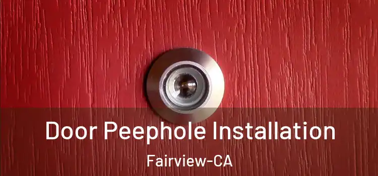  Door Peephole Installation Fairview-CA