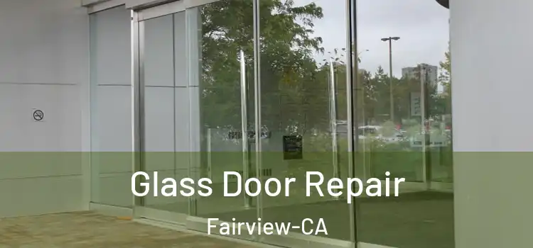  Glass Door Repair Fairview-CA